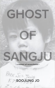 Ghost of Sangju: A Memoir of Reconciliation