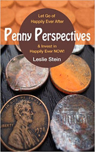 Penny Perspectives: Let Go of Happily Ever After & Invest in Happily Ever NOW!