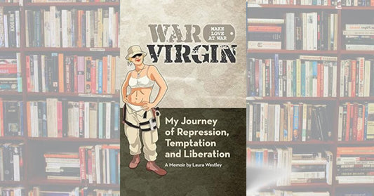 War Virigin: My Journey of Repression, Temptation and Liberation